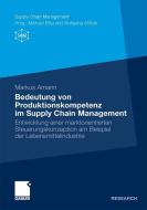 Bedeutung von Produktionskompetenz im Supply Chain Management di Markus Amann edito da Gabler, Betriebswirt.-Vlg