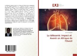 La télésanté: Impact et Avenir en Afrique de l'Ouest di Lamine Sangaré edito da Editions universitaires europeennes EUE