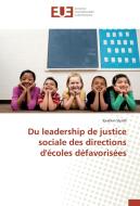 Du leadership de justice sociale des directions d'écoles défavorisées di Ibrahim Sballil edito da Editions universitaires europeennes EUE