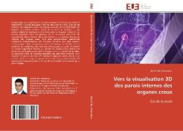 Vers la visualisation 3D des parois internes des organes creux di Achraf Ben-Hamadou edito da Editions universitaires europeennes EUE