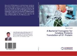 A Bacterial Transgene for Catalase Protects Translation of D1 Protein di Khaled AlTaweel edito da LAP Lambert Academic Publishing