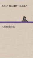 Appendicitis di John Henry Tilden edito da TREDITION CLASSICS