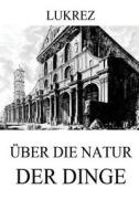 Uber Die Natur Der Dinge: Vollstandige Ausgabe di Lukrez edito da Jazzybee Verlag