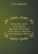 A Hand List Of The Early English Literature Preserved In The Douce Collection In The Bodleain Library di J O Halliwell edito da Book On Demand Ltd.