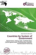 Countries By System Of Government edito da Chromo Publishing