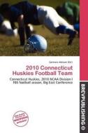 2010 Connecticut Huskies Football Team edito da Brev Publishing