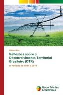 Reflexões sobre o Desenvolvimento Territorial Brasileiro (DTR) di William Melo edito da Novas Edições Acadêmicas