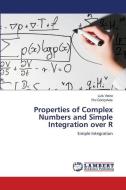 Properties of Complex Numbers and Simple Integration over R di Luís Vieira, Rui Gonçalves edito da LAP Lambert Academic Publishing