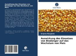 Auswirkung des Einsatzes von Biodünger auf das Wachstum von Mais di Srijana Neupane edito da Verlag Unser Wissen