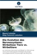Die Evolution des Nervensystems: Wirbellose Tiere vs. Wirbeltiere di Mauro Luisetto, Oleg Yurevich Latyshev edito da Verlag Unser Wissen