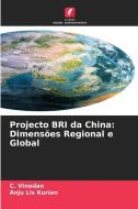 Projecto BRI da China: Dimensões Regional e Global di C. Vinodan, Anju Lis Kurian edito da Edições Nosso Conhecimento