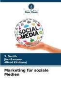 Marketing für soziale Medien di S. Senith, Jino Ramson, Alfred Kirubaraj edito da Verlag Unser Wissen