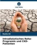 Intradialytisches Reha-Programm und CKD-Patienten di Rasha Ali edito da Verlag Unser Wissen