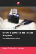 Direito à proteção das línguas indígenas di Isaac Christopher Lubogo edito da Edições Nosso Conhecimento