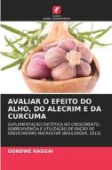 Avaliar O Efeito Do Alho, Do Alecrim E Da Curcuma di Gondwe Haggai edito da KS Omniscriptum Publishing