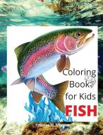Fish Coloring Book for Kids: Beautiful and Unique Coloring Pages with a variety of Fish for Kids Ages 4 and Up Activity Coloring Book with Fish for di Thomas W. Morgan edito da VENGEUR MASQUE