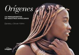 Orígenes mini : 130 pensamientos de maestros africanos di Olivier Föllmi, Daniela Pons-Föllmi edito da Lunwerg Editores