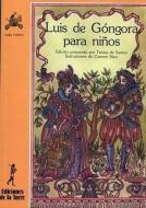 Luis de Góngora para niños di Luis De Góngora Y Argote edito da Ediciones de la Torre