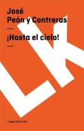 ¡hasta El Cielo! di Jose Peon Y. Contreras edito da LINKGUA EDICIONES