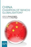 China: Champion of (Which) Globalisation? di Alessia Amighini edito da LEDIZIONI