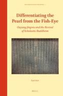 Differentiating the Pearl from the Fish-Eye: Ouyang Jingwu and the Revival of Scholastic Buddhism di Eyal Aviv edito da BRILL ACADEMIC PUB