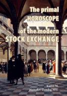 The primal horoscope of the modern stock exchange. di Karen Martina Hamaker-Zondag edito da Symbolon