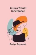 Jessica Trent's Inheritance di Evelyn Raymond edito da Alpha Editions