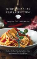 Mediterranean Pasta Perfection di Alessia Sofia Ferrari edito da Blurb