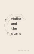 Vodka And The Stars di Danika Norton edito da Independently Published