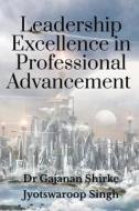 Leadership Excellence in Professional Advancement di Gajanan edito da Notion Press