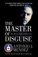 The Master of Disguise di Antonio J. Mendez edito da Harper Collins Publ. USA
