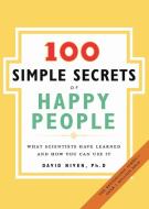 100 Simple Secrets of Happy People: What Scientists Have Learned and How You Can Use It di David Niven edito da HARPER ONE