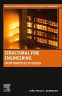 Structural Fire Engineering: From Principles to Eurocode Design di Joao Paulo Correia Rodrigues edito da WOODHEAD PUB