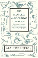 The Pleasures and Sorrows of Work di Alain De Botton edito da Penguin Books Ltd (UK)