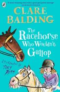 The Racehorse Who Wouldn't Gallop di Clare Balding edito da Penguin Books Ltd