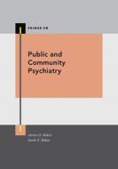 Public And Community Psychiatry di James G. Baker edito da Oup Usa