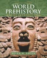 World Prehistory: A Brief Introduction di Brian M. Fagan, Nadia Durrani edito da ROUTLEDGE