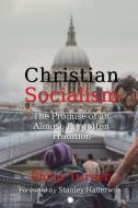 CHRISTIAN SOCIALISM di PHILIP; HAUE TURNER edito da LUTTERWORTH PRESS