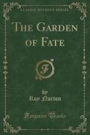 The Garden of Fate (Classic Reprint) di Roy Norton edito da Forgotten Books