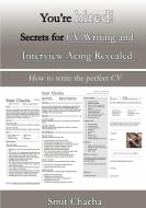 You're hired! Secrets for CV Writing and Interview Acing Revealed - How to write the perfect CV di Smit Chacha edito da LULU PR