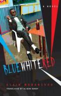 Blue White Red di Alain Mabanckou edito da Indiana University Press (IPS)