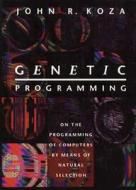 Genetic Programming - On the Programming of Computers by Means of Natural Selection di John R. Koza edito da MIT Press