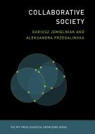 Collaborative Society di Dariusz Jemielniak, Aleksandra Przegalinska edito da MIT PR