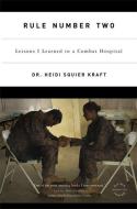 Rule Number Two: Lessons I Learned in a Combat Hospital di Heidi Squier Kraft edito da BACK BAY BOOKS