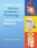 Essentials Of Human Anatomy & Physiology Laboratory Manual di Elaine N. Marieb edito da Pearson Education (us)