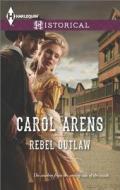Rebel Outlaw di Carol Arens edito da Harlequin
