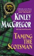 Taming the Scotsman di Kinley MacGregor edito da HARPER TORCH
