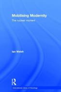 Mobilising Modernity di Ian Welsh edito da Taylor & Francis Ltd