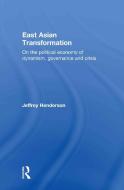 East Asian Transformation di Jeffrey (University of Bristol Henderson edito da Taylor & Francis Ltd