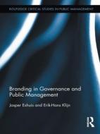 Branding in Governance and Public Management di Jasper Eshuis, E. H. Klijn edito da ROUTLEDGE
